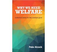 Why we need welfare: Collective Action for the Common Good
