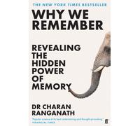 Why We Remember : Revealing the Hidden Power of Memory