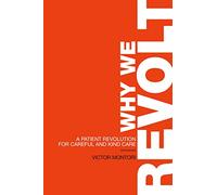 Why We Revolt: A Patient Revolution for Careful and Kind Care