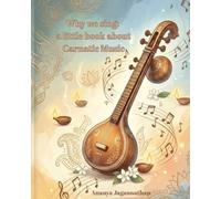 Why We Sing: A Little Book About Carnatic Music