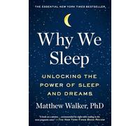 Why We Sleep: Unlocking the Power of Sleep and Dreams