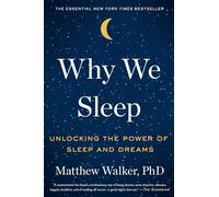 Why We Sleep: Unlocking the Power of Sleep and Dreams
