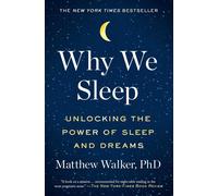 Why We Sleep: Unlocking the Power of Sleep and Dreams by Matthew Walker (English