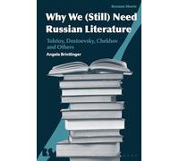 Why We (Still) Need Russian Literature: Tolstoy, Dostoevsky, Chekhov and Others (Russian Shorts)