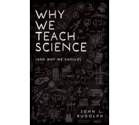 Why We Teach Science : (and Why We Should)