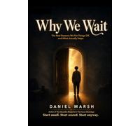 Why We Wait The Real Reasons We Put Things Off, and What Actually Helps stop procrastinating without willpower: A Science-Backed Guide to Stop ... and Start Without Waiting to Feel Ready