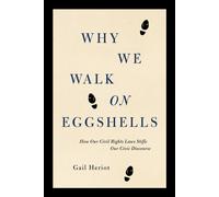 Why We Walk on Eggshells : How Our Civil Rights Laws Have Made It Hard to Talk Sensibly About Race and Sex
