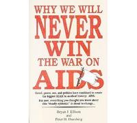 Why We Will Never Win the War on AIDS