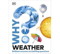 Why? Weather : Brilliant Answers to Baffling Questions