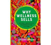 Why Wellness Sells: Natural Health in a Pharmaceutical Culture (Health Communication)