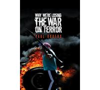 Why We're Losing the War on Terror