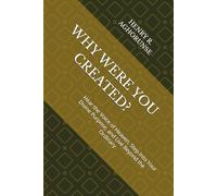 WHY WERE YOU CREATED?: Hear the Voice of Heaven, Step Into Your Divine Purpose, and Live Beyond the Ordinary