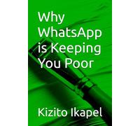 Why WhatsApp is Keeping You Poor