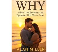 wHY: When Love Becomes the Question That Never Fades