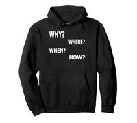 Why Where When How? Pullover Hoodie