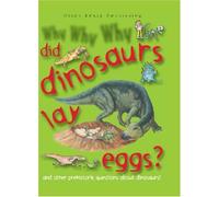 Why Why Why Did Dinosaurs Lay Eggs?