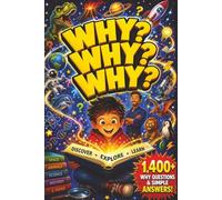 WHY? WHY? WHY?: The Big Book of Why Questions Kids with 1,400+ Simple Answers to Questions Kids Actually Ask About Science, Space, Animals, and More (Parent Dream Book for 100,000 Why Questions)