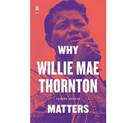 Why Willie Mae Thornton Matters (Music Matters)