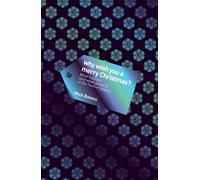 Why Wish You a Merry Christmas?: What Matters (and What Doesn't) in the Festive Season