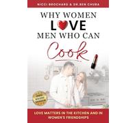 Why Women Love Men Who Can Cook: Love Matters in the Kitchen and in Women's Friendships.