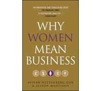 Why Women Mean Business – Understanding the Emergence of our Next Economic Revolution – Wiley-VCH