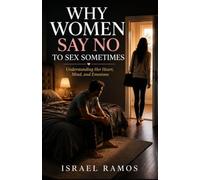 Why Women Say No to Sex Sometimes