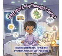 Why Won’t My Thoughts Sleep?: A Mindful Bedtime Story to Help Kids Who Overthink, Worry & Can’t Fall Asleep Calm Their Busy Brains, Quiet Nighttime ... Back-to-School Jitters & Bedtime Routines