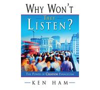 Why Won't They Listen?: The Power of Creation Evangelism