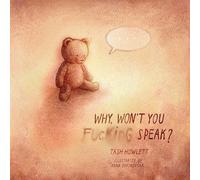 Why won't you f*cking speak?