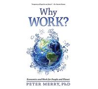 Why Work?: Economics and Work for People and Planet