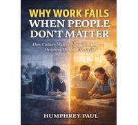 Why Work Fails When People Don’t Matter: How Culture Shapes Whether Team Members Thrive Or Struggle