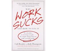 Why Work Sucks and How to Fix It