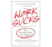 Why Work Sucks And How To Fix It: The Results-Only Revolution