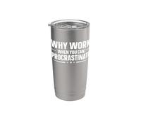 Why Work When You Can Procrastinate Stainless Steel Insulated Tumbler