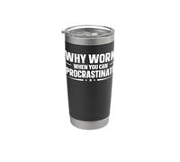Why Work When You Can Procrastinate Stainless Steel Insulated Tumbler