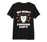 Why Worry? Penguins Don't! | Kids Penguin Premium T-Shirt