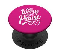 Why Worry When You Can Praise : Christian Girls and Women PopSockets Adhesive PopGrip