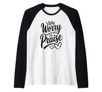 Why Worry When You Can Praise (Women's Christian) Raglan Baseball Tee