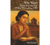 Why Worry When You Can Pray: A Young Woman's Journey of Faith
