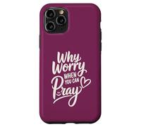 Why Worry When You Can Pray (heart and smile) Case for iPhone 11 Pro