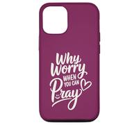 Why Worry When You Can Pray (heart and smile) Case for iPhone 12/12 Pro
