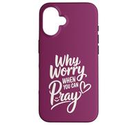 Why Worry When You Can Pray (heart and smile) Case for iPhone 16