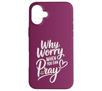 Why Worry When You Can Pray (heart and smile) Case for iPhone 16 Plus