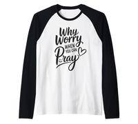 Why Worry When You Can Pray Raglan Baseball Tee