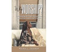 Why Worship?: Understanding the Origin, Relevance and Impact of Your Access to God’s Presence
