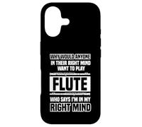 Why would anyone in their right mind - Flutes Case for iPhone 17