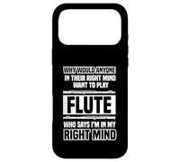 Why would anyone in their right mind - Flutes Case for iPhone 17 Pro Max