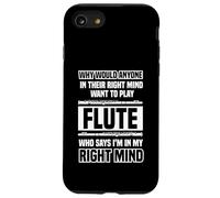 Why would anyone in their right mind - Flutes Case for iPhone SE (2020) / 7/8