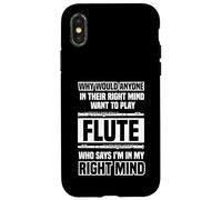 Why would anyone in their right mind - Flutes Case for iPhone X/XS