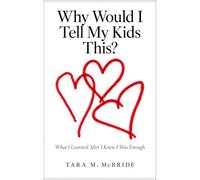 Why Would I Tell My Kids This?: What I Learned After I Knew I Was Enough (BECOMING)